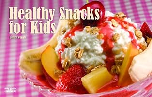 Healthy Snacks for Kids (Nitty Gritty Cookbooks)