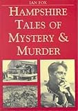 Hampshire Tales of Mystery and Murder (Mystery & Murder)