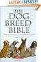 The Dog Breed Bible: Descriptions and Photos of Every Breed Recognized by the AKC