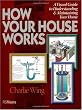 How Your House Works: A Visual Guide to Understanding & Maintaining Your Home