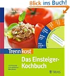 Trennkost - Das Einsteiger-Kochbuch:...