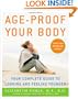 Age-Proof Your Body: Your Complete Guide to Looking and Feeling Younger