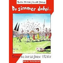 Do simmer dabei: Szenen aus �ber 60 Jahren 1. FC K�ln