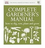 The Royal Horticultural Society complete gardener's manual