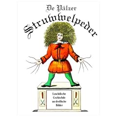 De P�lzer Struwwelpeder: Em Heinrich Hoffmann soin 'Struwwelpeder' ins P�lzische iwwersetzt. Luschdische Gschischde un drollische Bilder