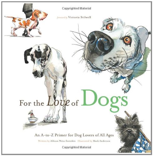 For the Love of Dogs: An A-to-z Primer for Dog Lovers of All Ages