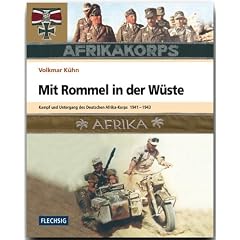 Mit Rommel in der W�ste. Kampf und Untergang des Deutschen Afrika-Korps 1941-1943