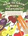 How to Grow More Vegetables: (And Fruits, Nuts, Berries, Grains, and Other Crops) Than You Ever Thought Possible on Less Land Than You Can Imagine [HT GROW MORE VEGETABLES]