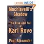Machiavelli's Shadow: The Rise and Fall of Karl Rove
