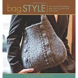 Bag Style: 20 Inspirational handbags, totes, and carry-alls to knit and crochetby Pam Allen
