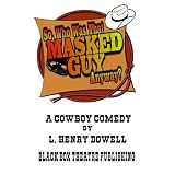 So, Who Was That Masked Guy Anyway?