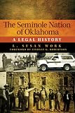The Seminole Nation of Oklahoma: A Legal History (American Indian Law and Policy)