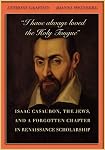 I Have Always Loved the Holy Tongue by Anthony Grafton and Joanna Weinberg I Have Always Loved the Holy Tongue by Anthony Grafton and Joanna Weinberg