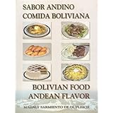 Bolivian Food Andean Flavor; Sabor Andino Comida Boliviana