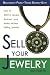 Sell Your Jewelry: How to Start a Jewelry Business and Make Money Selling Jewelry at Boutiques, Fairs, Trunk Shows, and Etsy. Sell Your Jewelry: How to Start a Jewelry Business and Make Money Selling Jewelry at Boutiques, Fairs, Trunk Shows, and Etsy.