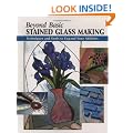 Beyond Basic Stained Glass Making: Techniques and Tools to Expand Your Abilities (Stackpole Basics) (Stackpole Beyong Basics)