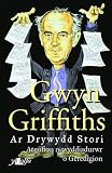 Gwyn Griffiths ar drywydd stori : atgofion newyddiadurwr o Geredigion