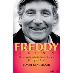 Freddy Quinn: Ein unwahrscheinliches Leben