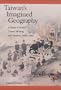 Taiwan's Imagined Geography: Chinese Colonial Travel Writing and Pictures, 1683-1895 (Harvard East Asian Monographs)