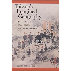Taiwan's Imagined Geography: Chinese Colonial Travel Writing and Pictures, 1683-1895