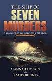 The ship of seven murders : a true story of madness & murder