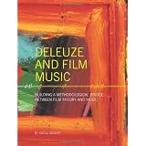 Deleuze and Film Music: Building a Methodological Bridge between Film Theory and Music