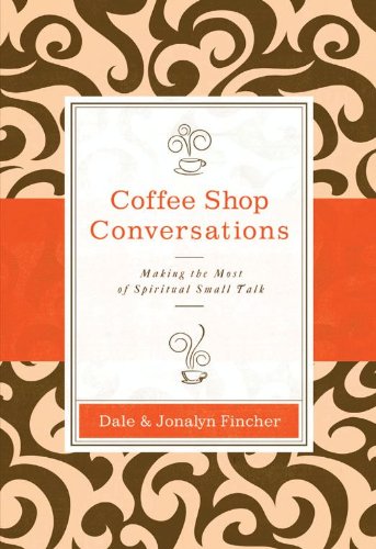 Coffee Shop Conversations: Making the Most of Spiritual Small Talk