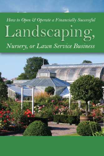 How to Open & Operate a Financially Successful Landscaping, Nursery, or Lawn Service Business, by Lynn Wasnak