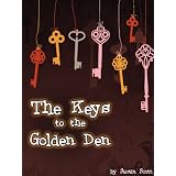 The Keys to the Golden Den: a book for children age 9/10/11/12 (childrens books)by Susan Scott