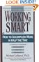 Working Smart: How to Accomplish More in Half the Time