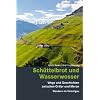Sch�ttelbrot und Wasserwosser: Wege und Geschichten zwischen Ortler und Meran - Wandern im Vinschgau