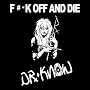 Fuck Off & Die