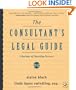 The Consultant's Legal Guide [A Business of Consulting Resource]