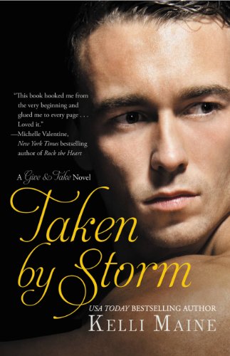 Taken by Storm (Give & Take) by Kelli Maine Taken by Storm (Give & Take) by Kelli Maine