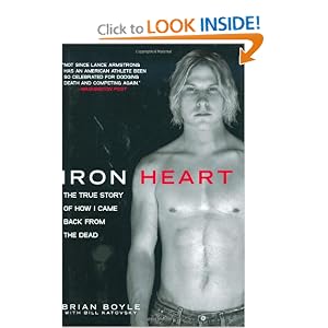 Iron Heart: The True Story of How I Came Back from the Dead