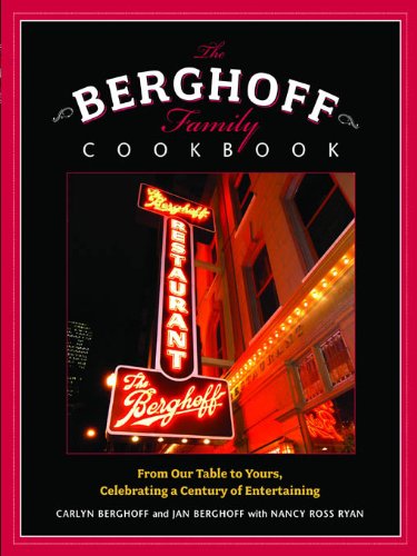 The Berghoff Family Cookbook: From Our Table to Yours, Celebrating a Century of Entertaining