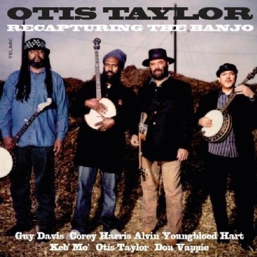 Otis Taylor - Recapturing The Banjo - Zortam Music