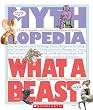 What a Beast!: A Look-it-Up Guide to the Monsters and Mutants of Mythology (Mythlopedia)