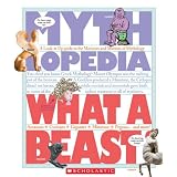 What a Beast!: A Look-it-Up Guide to the Monsters and Mutants of Mythology (Mythlopedia)