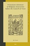 Franciscan Literature of Religious Instruction Before the Council of Trent (Studies in the History of Christian Traditions,)