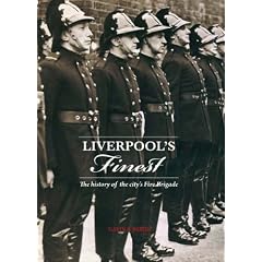 Liverpool's Finest: Heroes of the Fire Brigade: The History of the City's Fire Brigade