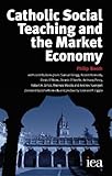 Catholic social teaching and the market economy