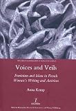 Voices and veils : feminism and Islam in French women's writing and activism