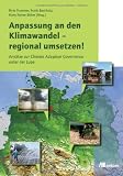 Produkt-Bild: Anpassung an den Klimawandel - regional umsetzen!: Ans&auml;tze zur Climate Adaption Governance unter der Lupe