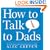How to Talk to Dads