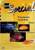 Freshwater Coral Fish: Cichlids from Lake Malawi (AQUALOG Special)