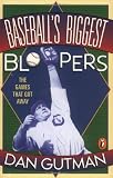 Baseball s Biggest Bloopers: The Games that Got Away