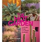 The Hot Garden: Landscape Design for the Desert Southwest by  Scott Calhoun