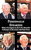 Personally speaking : Walter Carrington on the F.M. Alexander Technique