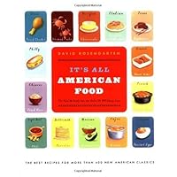 It's All American Food: The Best Recipes for More Than 400 New American Classics